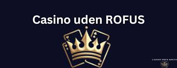 De Bedste Casinoer Udenom Rofus Find Dit Perfekte Spil