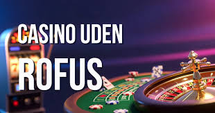 Casino Uden ROFUS En Guide til Sikker Spiloplevelse Casino Uden ROFUS En Guide til Sikker Spiloplevelse