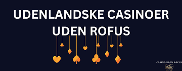 Udenlandske Casino Uden ROFUS Din Guide til Trygt Spil i Udlandet Udenlandske Casino Uden ROFUS Din Guide til Trygt Spil i Udlandet